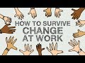 How to Survive Change at Work