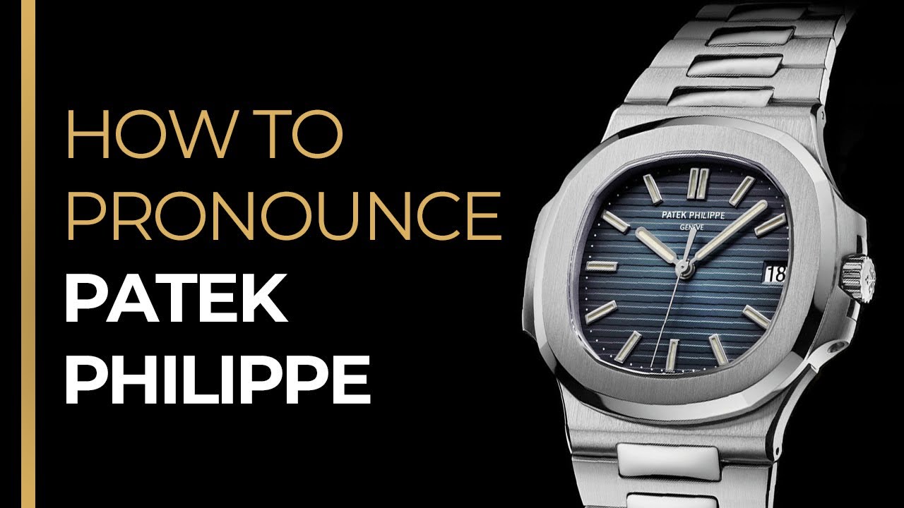 How To Pronounce PATEK PHILIPPE Like A French Native Speaker - YouTube