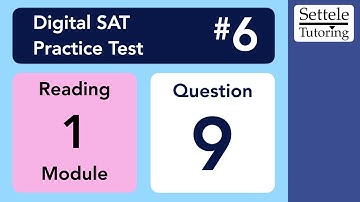 Digital SAT 6, Reading Module 1, Question 9 (passage)