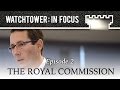 The Royal Commission - Episode 2 - Watchtower: In Focus (with special guest Paul Grundy)