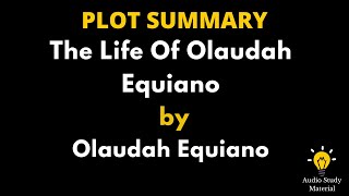 Plot Summary Of The Life Of Olaudah Equiano By Olaudah Equiano. - The Life Of Olaudah Equiano