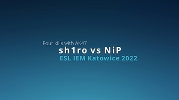 sh1ro vs NiP - ESL IEM Katowice 2022
