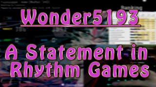 Wonder5193: A Statement in Rhythm Games