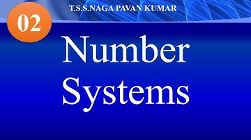 Lecture 02: Number Systems and its Representation - T.S.S.Naga Pavan Kumar