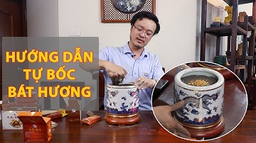 Hướng Dẫn BỐC BÁT HƯƠNG (NHANG) Đúng Phong Thủy - Gia Chủ Tự Bốc Bát Hương Là Tốt Nhất | PTTN
