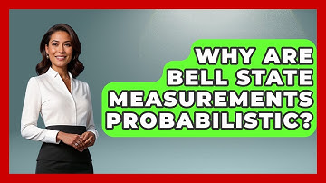 Why Are Bell State Measurements Probabilistic? - Quantum Tech Explained