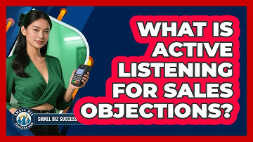 What Is Active Listening For Sales Objections?