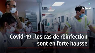 Covid-19 : les cas de réinfection sont en forte hausse