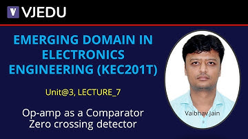 U3_L7_Op-amp as a Comparator & Zero crossing detector | Electronics Engineering (KEC201T)| Hindi