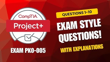 CompTIA Project+ (PK0-005) Exam-Style Practice Questions 2025 | Q1–10 (With Explanations)