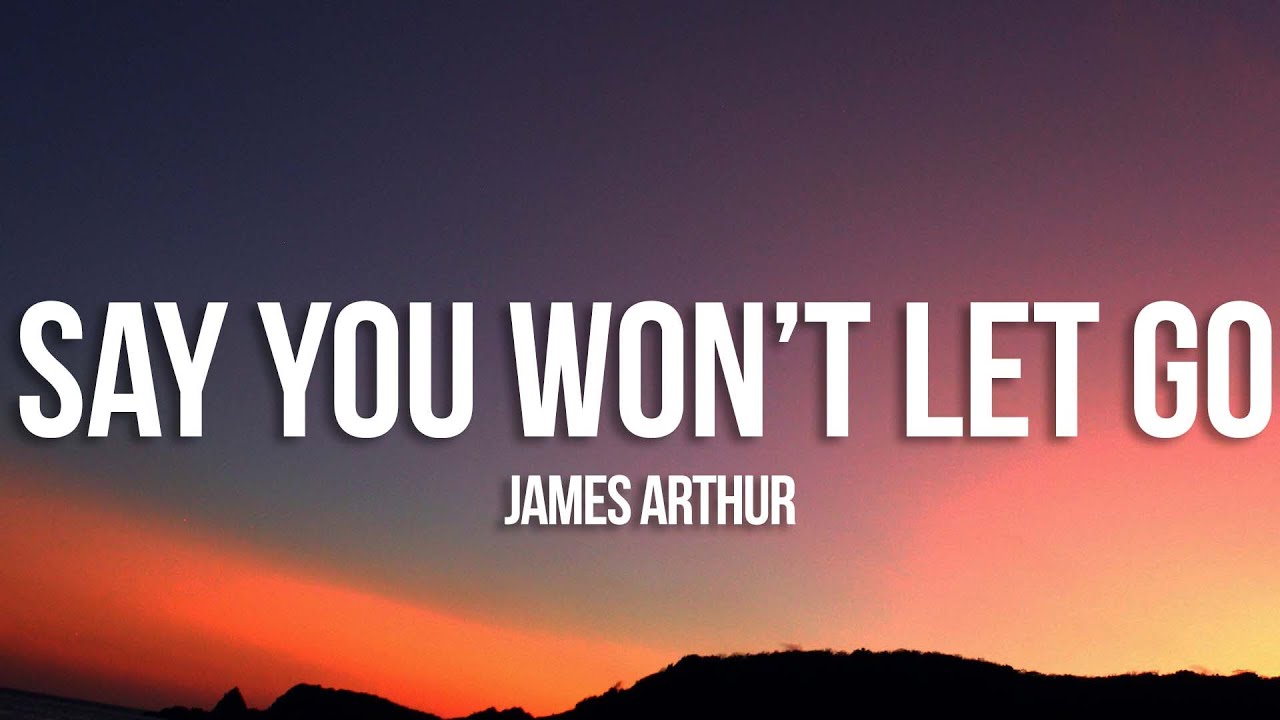 James Arthur – Say You Won’t Let Go MP3 Download