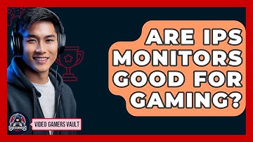 Are IPS Monitors Good For Gaming? - Video Gamers Vault