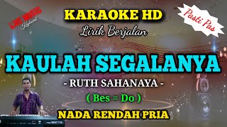 KAULAH SEGALANYA || KARAOKE NOSTALGIA || RUTH SAHANAYA || NADA RENDAH PRIA || Bes = Do