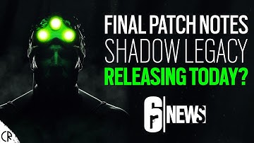 Final Patch Notes, Release Today? Shadow Legacy - 6News - Rainbow Six Siege
