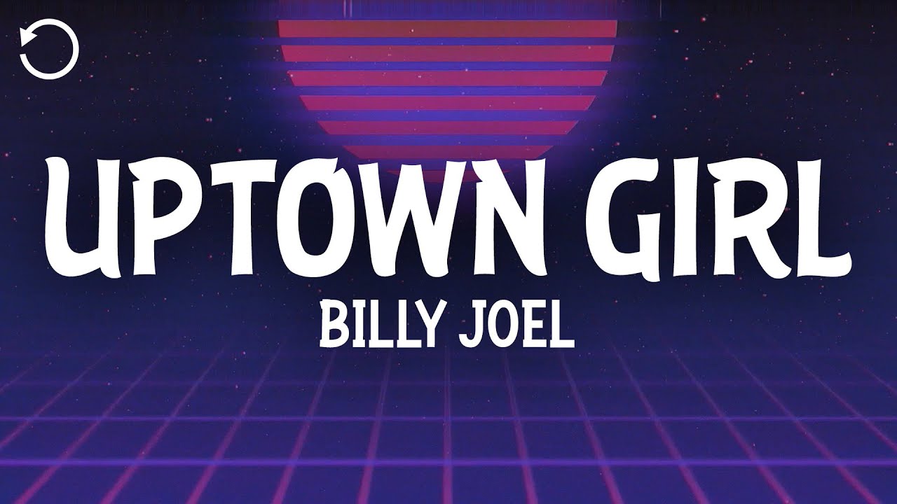 Billy Joel - Uptown Girl