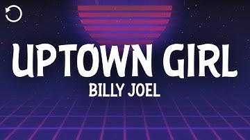 Billy Joel - Uptown Girl (Lyrics)