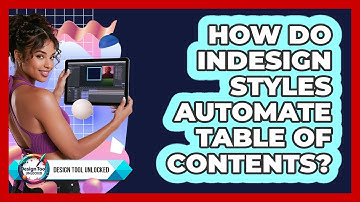 How Do InDesign Styles Automate Table Of Contents? - Design Tool Unlocked