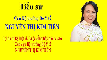 Tiểu sử NGUYỄN THỊ KIM TIẾN - Lý do bị kỷ luật & cuộc sống bây giờ ra sao của cựu Bộ trưởng Bộ Y tế