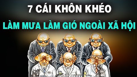 7 cái khôn khéo của người bản lĩnh, sớm muộn cũng nên nghiệp lớn | NGẪM PLUS