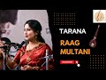 Raag multani i tarana i shruti bujarbaruah i vocal