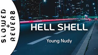 Young Nudy - Hell Shell (s l o w e d   r e v e r b) // Whole lotta shells exactly TikTok song
