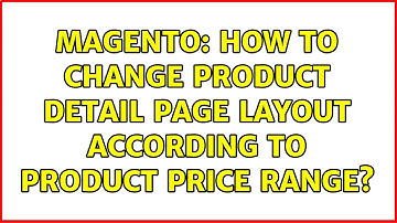 Magento: How to change product detail page layout according to product price range?