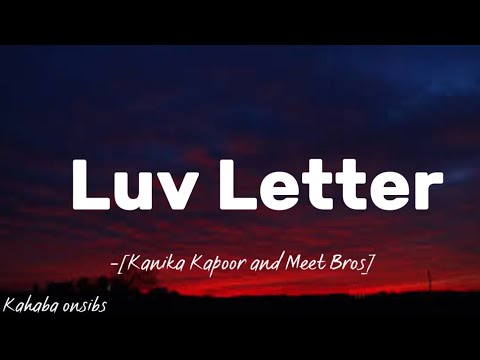 Luv Letter   Kanika Kapoor and Meet Bros  with lyrics   music  kahabaonsibs