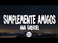 Ana Gabriel - Simplemente amigos (Letra/Lyrics)