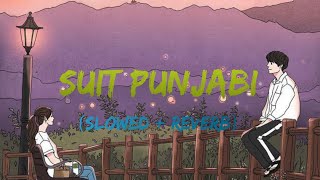 Suit Punjabi: Jass Manaktti Dhillon | Punjabi Song | GK Digital(SLOWED REVERB)