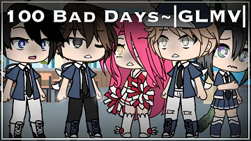 100 Bad Days~|GLMV|