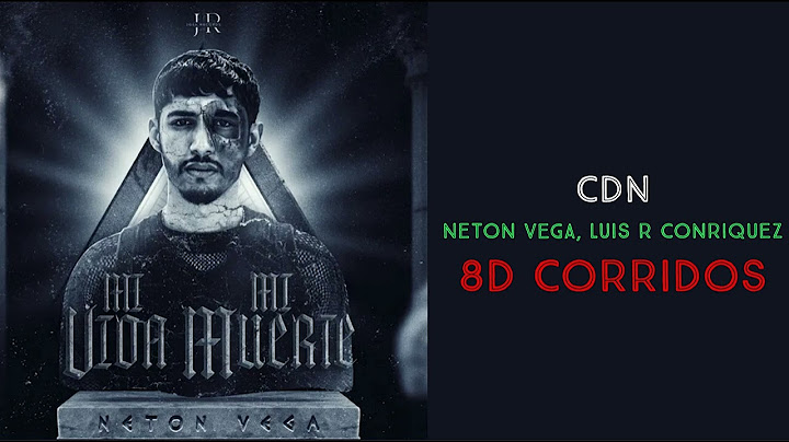 CDN - Neton Vega, Luis R Conriquez (8D AUDIO)