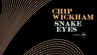 Video thumbnail of "Chip Wickham - Snake Eyes"