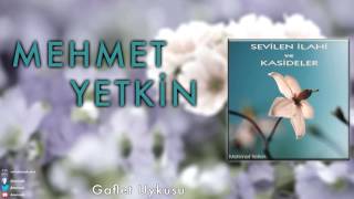 Mehmet Yetkin - Gaflet Uykusu [ Sevilen İlahi ve Kasideler © 2013 DMS Müzik ] Resimi