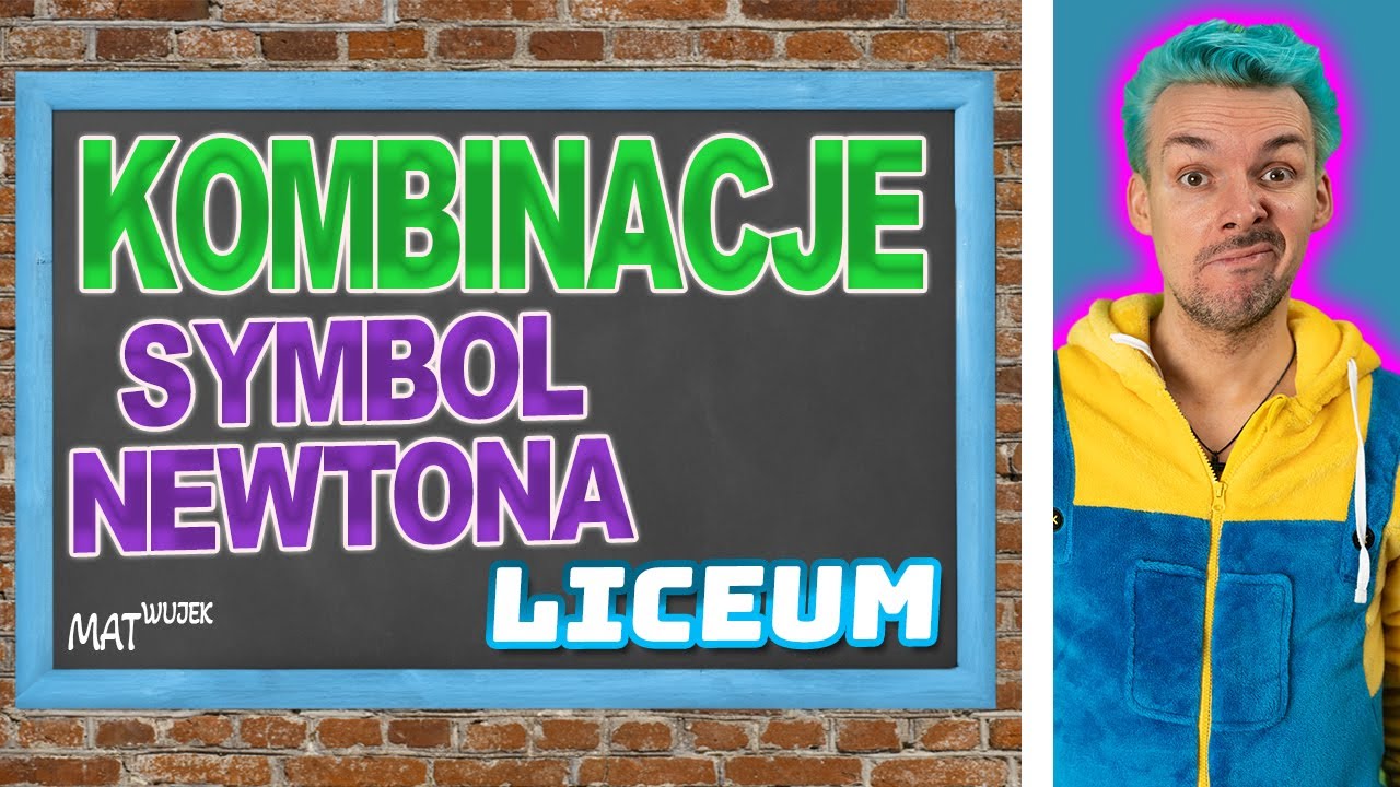 KOMBINACJE  symbol Newtona LICEUM