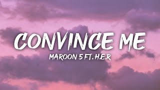 Maroon 5 - Convince Me Otherwise (Lyrics) ft. H.E.R.