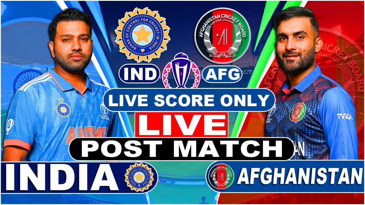 LIVE India vs Afghanistan Match Live Score Cricket World Cup Live