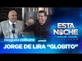 ¡Con nosotros #EstaNoche JORGE DE LIRA "GLOBITO"!