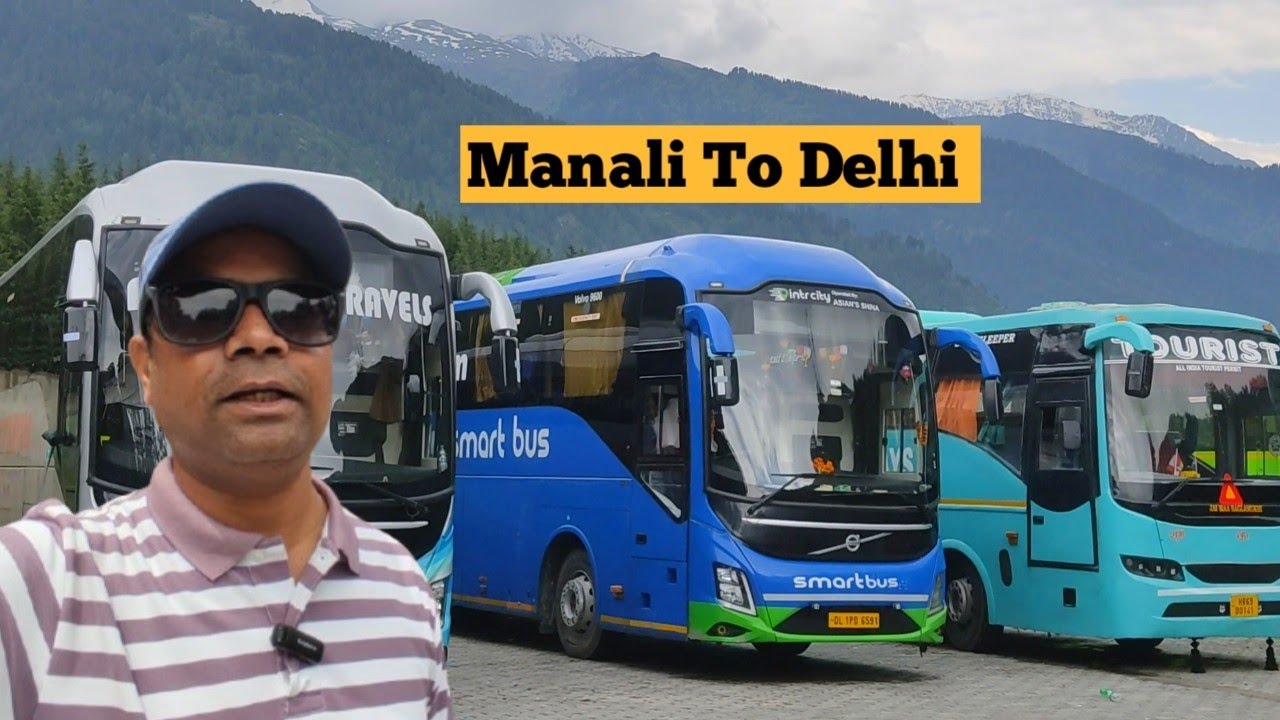 Manali To Delhi Travelling by Volvo bus - 10 hour journey.