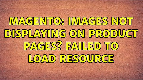 Magento: Images Not Displaying On Product Pages? Failed to load resource (2 Solutions!!)
