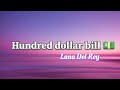 Hundred Dollar Bill Lana Del Rey Song Lyrics 