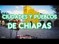 Ciudades y Pueblos de Chiapas