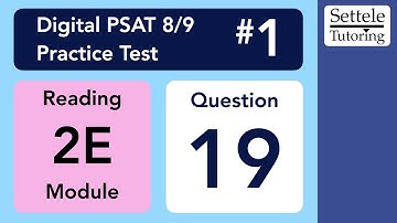 Digital PSAT 8/9 #1, Reading Module 2E, Question 19 (grammar)