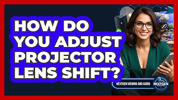 How Do You Adjust Projector Lens Shift?