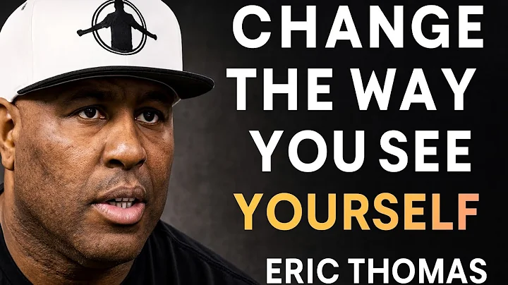 Change The Way You See Yourself | Eric Thomas Motivational Speech