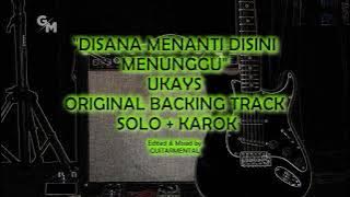 UKAYS - DISANA MENANTI DISINI MENUNGGU - BACKING TRACK - SOLO   KAROK