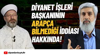 Diyanet İşleri Başkanı Ali Erbaş'ın Arapça Bilmediği İddiası | Alparslan Kuytul Hocaefendi