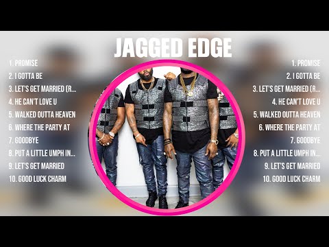 Jagged Edge The Best Music Of All Time Full Album Top 10 Hits Collection