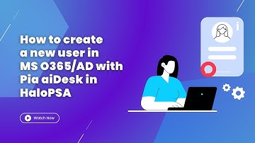 How to Create  a New User in Microsoft O365/AD with  Pia aiDesk in HaloPSA