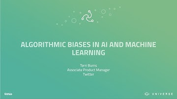 Algorithmic biases in AI and machine learning - GitHub Universe 2017