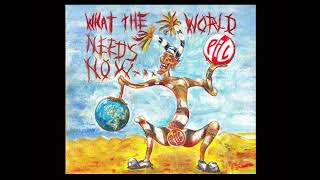 PiL  (Public Image Limited) - What The World Needs Now   (Full Album)